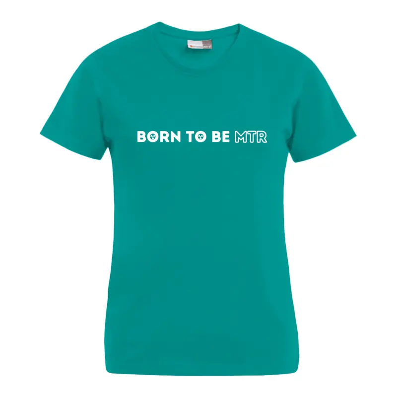BORN TO BE MTR T-Shirt (Damen)