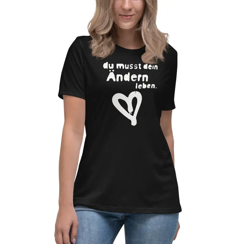 Damen T-Shirt mit Spruch „du musst dein Ändern leben“