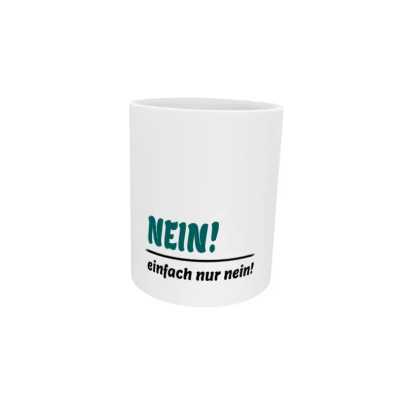 Tasse mit Spruch „NEIN! einfach nur nein!“
